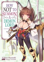 How NOT to Summon a Demon Lord 8 - How NOT to Summon a Demon Lord: Volume 8