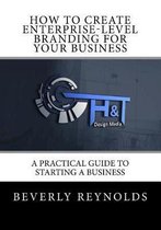 How to Create Enterprise-Level Branding for Your Business