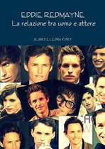 Eddie Redmayne La Relazione Tra Uomo e Attore