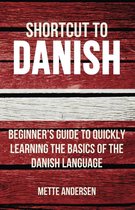 Shortcut to Danish: Beginner's Guide to Quickly Learning the Basics of the Danish Language