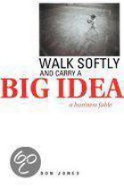 Walk Softly and Carry a Big Idea