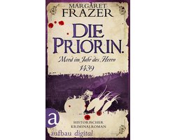 Schwester Frevisse ermittelt 7 - Die Priorin. Mord im Jahr des Herrn 1439