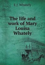 The life and work of Mary Louisa Whately