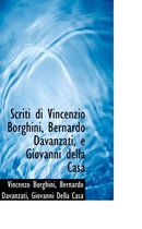 Scriti Di Vincenzio Borghini, Bernardo Davanzati, E Giovanni Della Casa