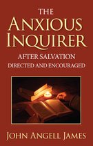 The Anxious Inquirer After Salvation Directed and Encouraged