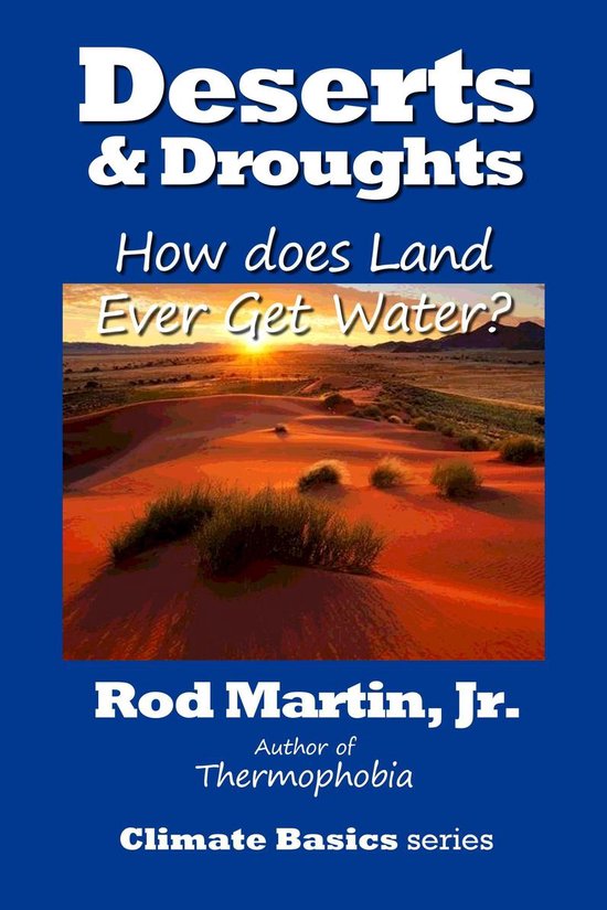 Climate Basics 2 - Deserts & Droughts: How Does Land Ever Ge ... - cover