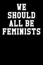 We Should All Be Feminist
