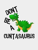 Dont be a Cuntasaurus