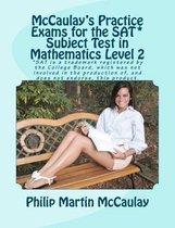 McCaulay's Practice Exams for the Sat* Subject Test in Mathematics Level 2