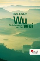 Wu wei - Wu wei: Die Lebenskunst des Tao