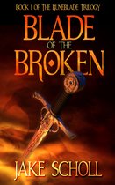 The Runeblade Trilogy 1 - Blade Of The Broken: Book I Of the Runeblade Trilogy