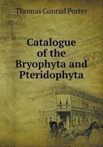 Catalogue of the Bryophyta and Pteridophyta