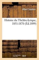 Litterature- Histoire Du Th��tre-Lyrique, 1851-1870