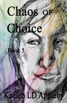Chaos of Choice Saga 5 - Chaos of Choice: Book Five - When Darkness Falls