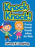 Knock Knock! Funny Knock Knock Jokes for Kids