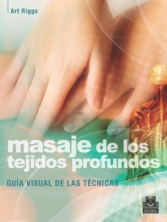 Masaje de los tejidos profundos. Guía visual de las técnic ... - cover