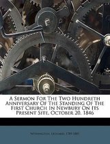 A Sermon for the Two Hundreth Anniversary of the Standing of the First Church in Newbury on Its Present Site, October 20, 1846