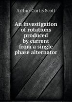 An investigation of rotations produced by current from a single phase alternator