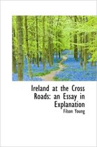 Ireland at the Cross Roads