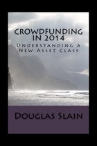 Crowdfunding in 2014 (Understanding a New Asset Class)