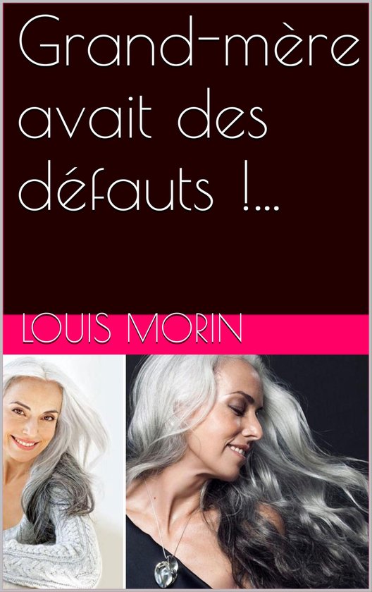Grand-mère avait des défauts !...