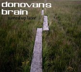 Donovan's Brain - Turned Up Later (1 CD | 2 LP)