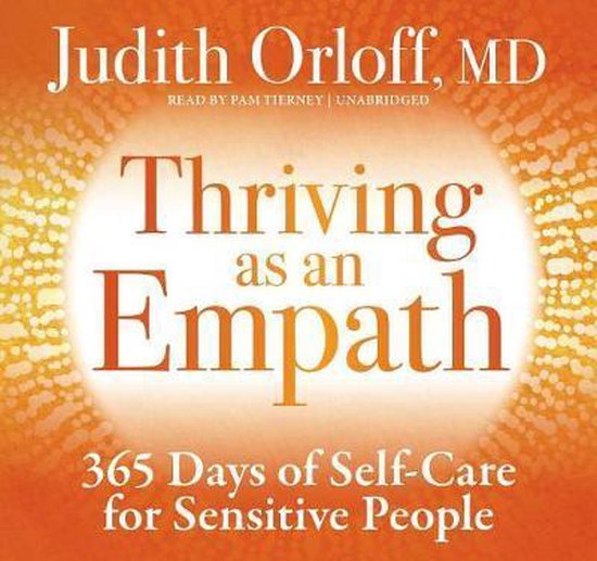 Thriving as an Empath, Judith Orloff | 9781683642961 | Boeken | bol.com
