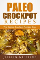 Paleo Crockpot Recipes: The Easiest Crockpot Recipes Ever