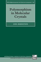 International Union of Crystallography Monographs on Crystallography- Polymorphism in Molecular Crystals
