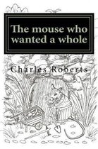 The Tales of Harry the Mouse-The mouse who wanted a whole