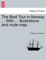The Best Tour in Norway ... with ... Illustrations and Route Map.