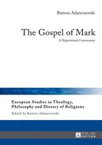 European Studies in Theology, Philosophy and History of Religions 8 - The Gospel of Mark