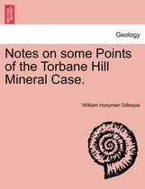 Notes on Some Points of the Torbane Hill Mineral Case.