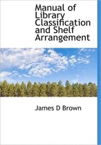 Manual of Library Classification and Shelf Arrangement