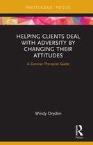 Routledge Focus on Mental Health - Helping Clients Deal with Adversity by Changing their Attitudes