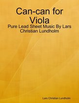 Can-can for Viola - Pure Lead Sheet Music By Lars Christian Lundholm