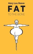 Fat to the Bone