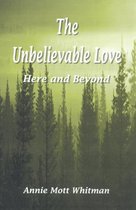 The Unbelievable Love