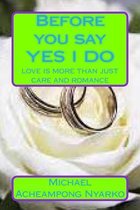 Before You Say Yes I Do