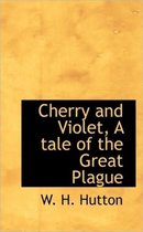 Cherry and Violet, a Tale of the Great Plague