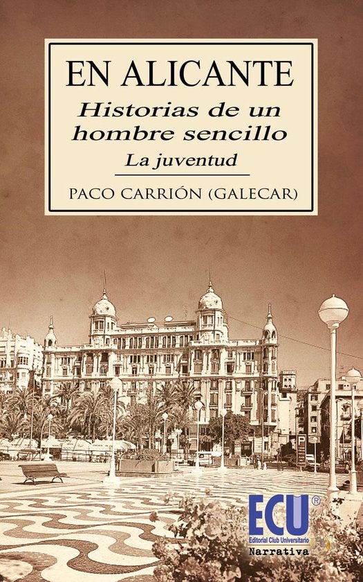 En Alicante: Historias de un hombre sencillo. La Juventud (ebook),  Francisco Carrión... 