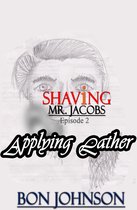 Shaving Mr. Jacobs 2 - Shaving Mr. Jacobs: Episode 2 : Applying Lather