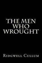 The men who wrought