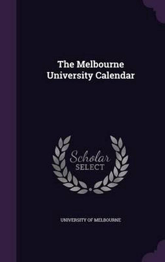 the-melbourne-university-calendar-university-of-melbourne-9781354572856-boeken-bol
