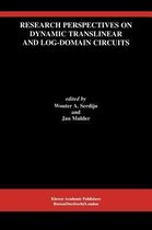 Research Perspectives on Dynamic Translinear and Log-Domain Circuits