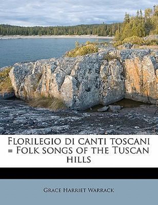 Florilegio Di Canti Toscani = Folk Songs of the Tuscan Hills, Grace