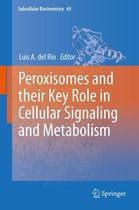 Subcellular Biochemistry 69 - Peroxisomes and their Key Role in Cellular Signaling and Metabolism