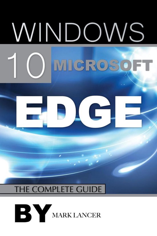 Windows 10 Microsoft Edge: The Complete Guide - cover