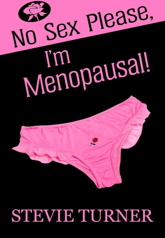 No Sex Please, I'm Menopausal! (ebook), Stevie Turner 9781386257639