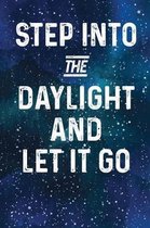 Step Into The Daylight And Let IT Go